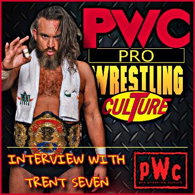 Pro Wrestling Culture #533 - A conversation with Trent Seven