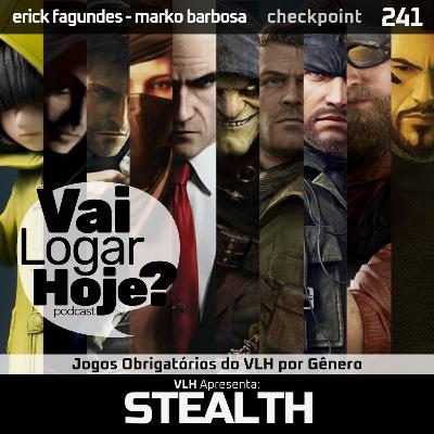 Episódio 241 #Checkpoint - Jogos Obrigatórios de STEALTH