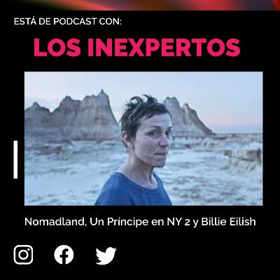 Nomadland, Un Príncipe en Nueva York 2 y Billie Eilish: The world’s a little blurry