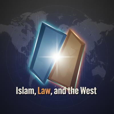 #25 Pt. 3 - Islam, Law, and the West