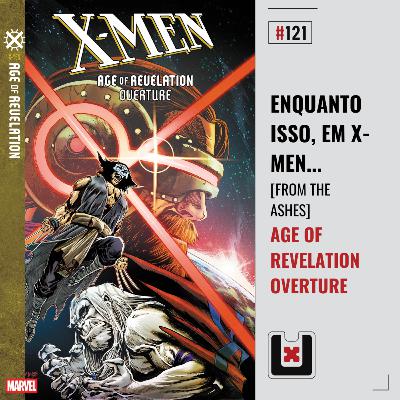 #121 ERA DO REVELAÇÃO [1/3]: OVERTURE (From the Ashes Parte 3)