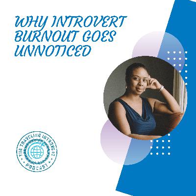 Why Introvert Burnout Goes Unnoticed