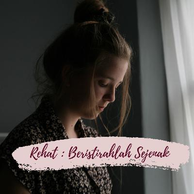 Rehat - Beristirahatlah Sejenak