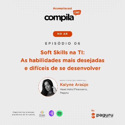 CompilaCast 06 - Soft Skills as habilidades mais desejadas e difíceis de se desenvolver