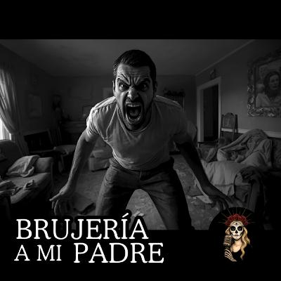 👉Brujería a mi Padre⎮Relatos de Venganza⎮Relatos de Brujería⎮Viviendo con el miedo - Relatos de Brujería