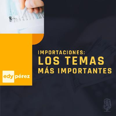 IMPORTACIONES: los temas mas importantes