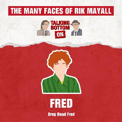The Many Faces of Rik Mayall: Talking Bottom on Drop Dead Fred