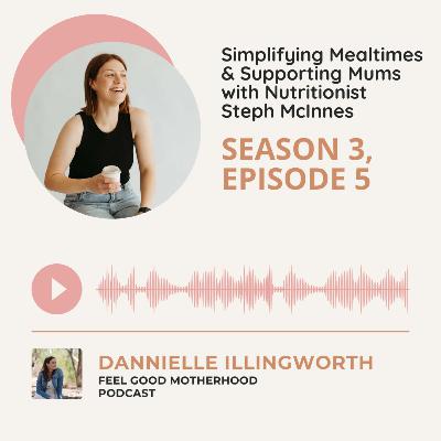 Simplifying Mealtimes & Supporting Mums with Nutritionist Steph McInnes