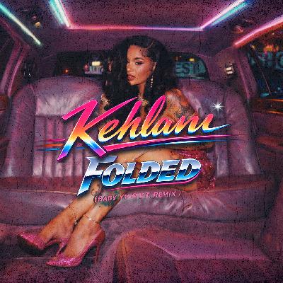 Episode 85: Kehlani - Folded (Baby Yu P.Y.T. Remix) Episode 85: Kehlani - Folded (Baby Yu P.Y.T. Remix)