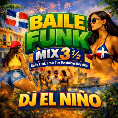 Episode 7: DJ El Niño - Baile Funk Mix 3 1/2 (DJ Scuff, Baila, Muevelo Patra, Takiti, Remenea, Toma, Yo Te Lo Pongo A Mover) Episode 7: DJ El Niño - Baile Funk Mix 3 1/2 (DJ Scuff, Baila, Muevelo Patra, Takiti, Remenea, Toma, Yo Te Lo Pongo A Mover)