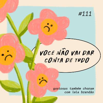 você não vai dar conta de tudo