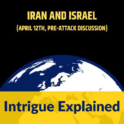 Iran and Israel - Pre-Attack Discussion Iran and Israel - Pre-Attack Discussion