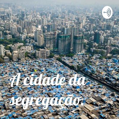 A cidade da segregação
