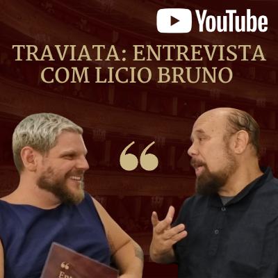 Traviata: Entrevista com Licio Bruno Traviata: Entrevista com Licio Bruno