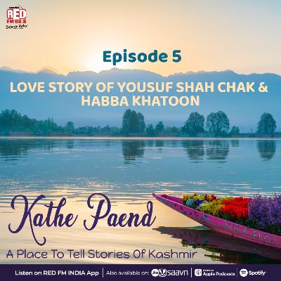 EP-5 Love Story Of Yousuf Shah Chak and Habba Khatoon EP-5 Love Story Of Yousuf Shah Chak and Habba Khatoon