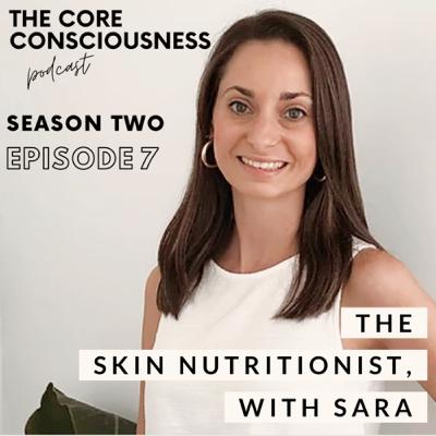 S2: Ep 7: The Skin Nutritionist, with Sara