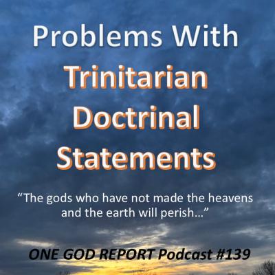 139) Problems With Trinitarian Doctrinal Statements 139) Problems With Trinitarian Doctrinal Statements