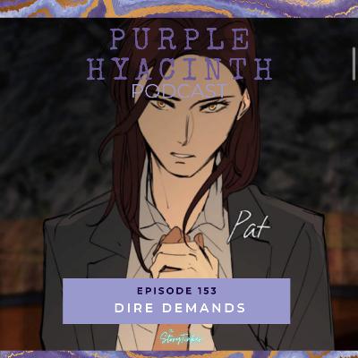Purple Hyacinth 153: Dire Demands (with Bundin and Lily) Purple Hyacinth 153: Dire Demands (with Bundin and Lily)