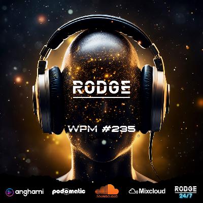 Episode 236: Rodge - WPM (Weekend Power Mix) # 235