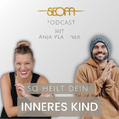 #152 So heilt dein inneres Kind - Mit Anja Plattner