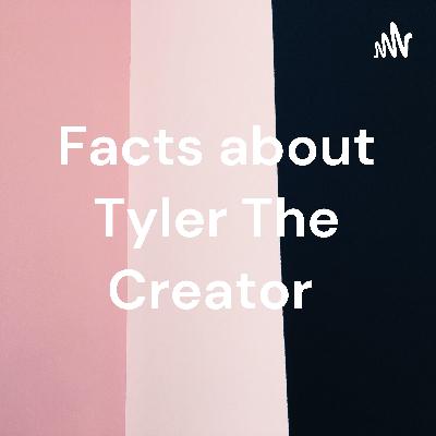 Facts about Tyler the creator