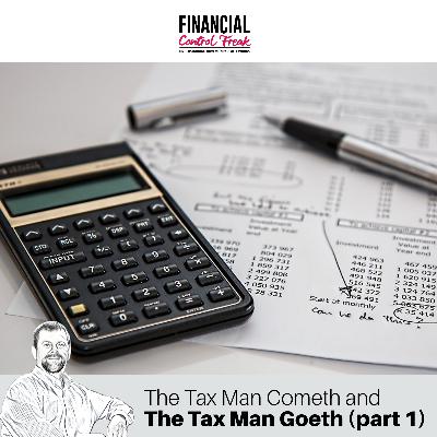 The Tax Man Cometh and the Tax Man Goeth (part 1)