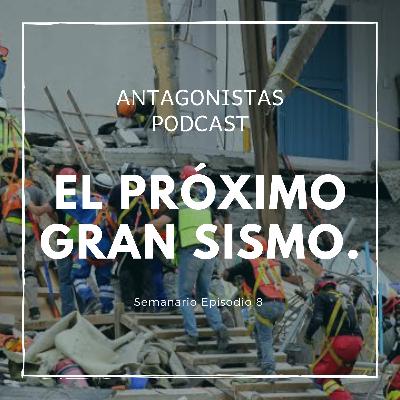 El Proximo Gran Sismo En México | Semanario | Episodio 8