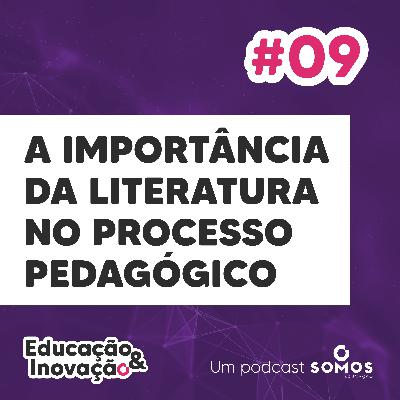 #9 - A importância da literatura no processo pedagógico, com Alessandra Nogueira