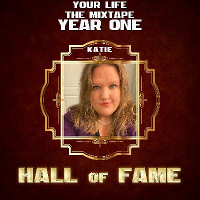 YOUR LIFE THE MIXTAPE • YEAR ONE: HALL OF FAME - KATIE