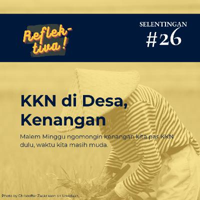 Selentingan #26: KKN di Desa, Kenangan
