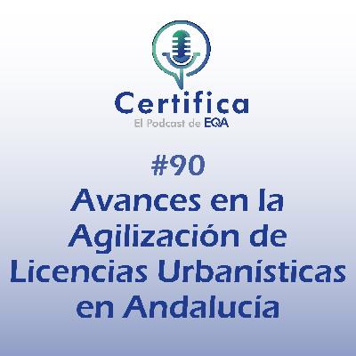 #90. Avances en la Agilización de Licencias Urbanísticas en Andalucía - EUCA #90. Avances en la Agilización de Licencias Urbanísticas en Andalucía - EUCA