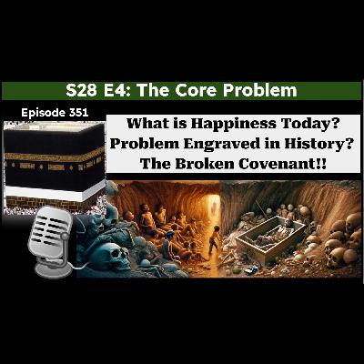 S28E4: What is Happiness in Today's World? Is the Problem Engraved in History? | The Core Problem