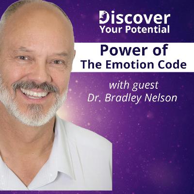 "The Power of The Emotion Code" with Dr. Bradley Nelson "The Power of The Emotion Code" with Dr. Bradley Nelson