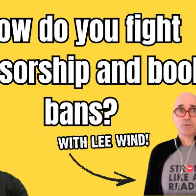 Episode 336: We Are Stronger Than Censorship: Book Bans & Empathy w/ Lee Wind | People's Guide to Publishing