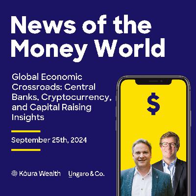 Global Economic Crossroads: Central Banks, Cryptocurrency, and Capital Raising Insights Global Economic Crossroads: Central Banks, Cryptocurrency, and Capital Raising Insights