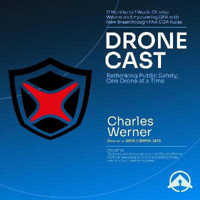 11 Months to 1 Week: Charles Werner on Empowering DFR with New Breakthrough FAA COA Rules