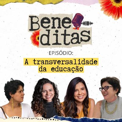 Beneditas #12: A Transversalidade da Educação Beneditas #12: A Transversalidade da Educação