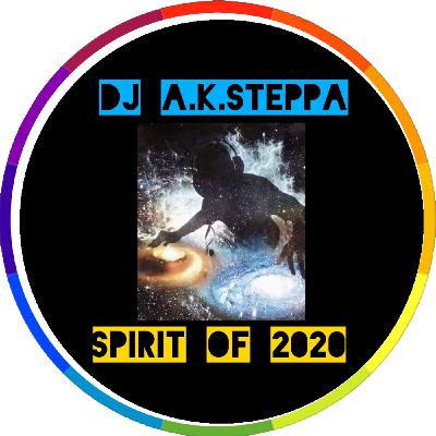 SPIRIT OF 2020 // DJ A.K.STEPPA SPIRIT OF 2020 // DJ A.K.STEPPA