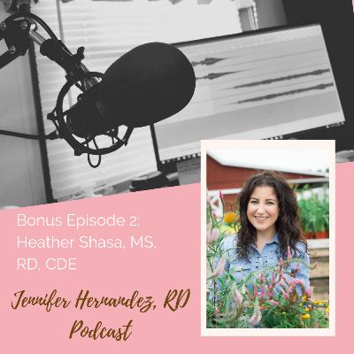Bonus Episode 2: Heather Shasa, MS, RD, CDE