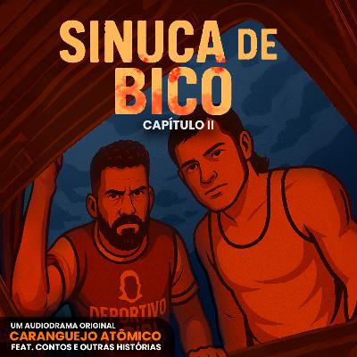 SINUCA DE BICO | Capítulo II - Audiodrama original do Caranguejo Atômico, em parceria com o Conto e Outras Histórias SINUCA DE BICO | Capítulo II - Audiodrama original do Caranguejo Atômico, em parceria com o Conto e Outras Histórias