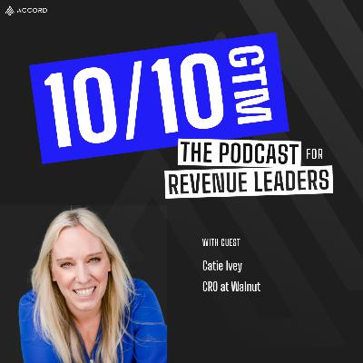 Leading with Strength, Selling with Product Featuring Catie Ivey, Chief Revenue Officer, at Walnut