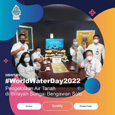 Eps 12- Pengelolaan Air Tanah di Wilayah Sungai Bengawan Solo #WorldWaterDay2022
