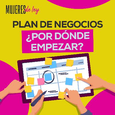 017 | Plan de negocios ¿por dónde empezar? | Mujeres de ley