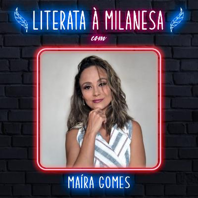 Oportunidades para escritores na Pandemia com Maíra Gomes | L & CaM T02 E06