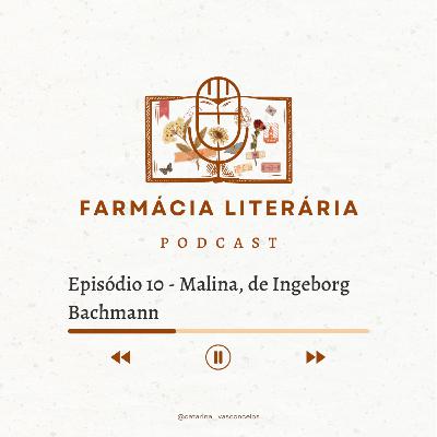 Episódio 10 | Malina, de Ingeborg Bachmann