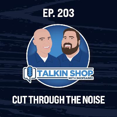 Cut Through the Noise | Ep 203