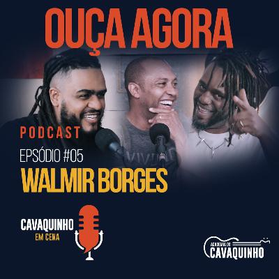 Episódio #5 - Walmir Borges Episódio #5 - Walmir Borges