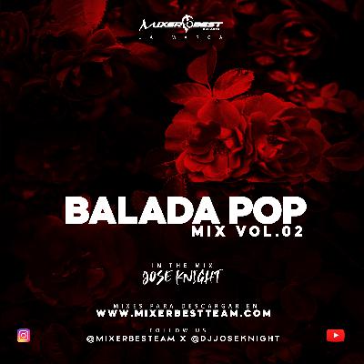 Balada Pop Mix Vol.02 – @DjJoseKnight