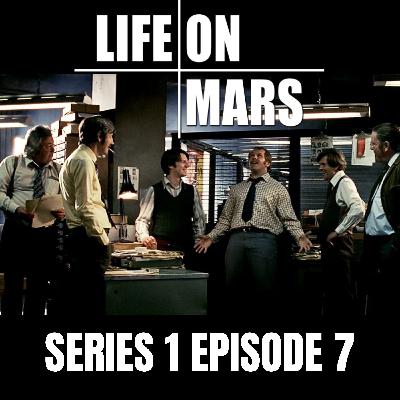 #8: Life on Mars | Series 1 | Episode 7