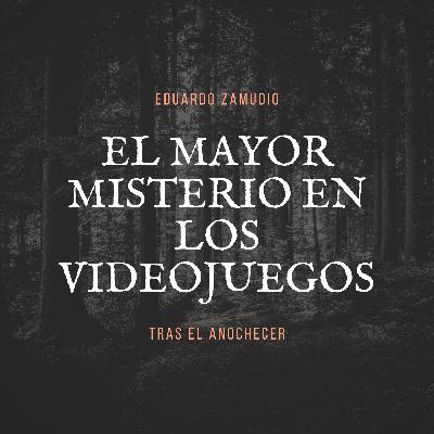 El mayor misterio en los videojuegos ft Gama Luna El mayor misterio en los videojuegos ft Gama Luna